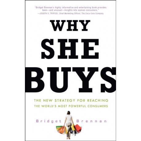 Why She Buys: The New Strategy for Reaching the World's Most Powerful Consumers