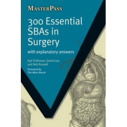 300 Essential SBAs in Surgery: With Explanatory Answers
