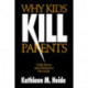 Why Kids Kill Parents: Child Abuse and Adolescent Homicide