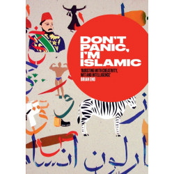 Don't Panic, I'm Islamic: How to Stop Worrying and Learn to Love the Alien Next Door