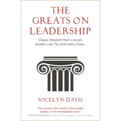 The Greats on Leadership: Classic Wisdom from Lincoln, Austen, Lao Tzu and many more...