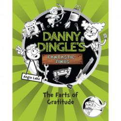 The Danny Dingle's Fantastic Finds: The Farts of Gratitude (book 5)