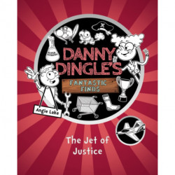 The Danny Dingle's Fantastic Finds: The Jet of Justice (book 3)