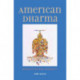 American Dharma: Buddhism Beyond Modernity
