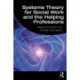 Systems Theory for Social Work and the Helping Professions