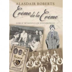 Creme De La Creme: Girls' Schools of Edinburgh