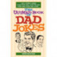 The Ultimate Book Of Dad Jokes: 1,001+ Punny Jokes Your Pops Will Love Telling Over and Over and Over...