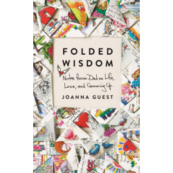 Folded Wisdom: Notes from Dad on Life, Love, and Growing Up