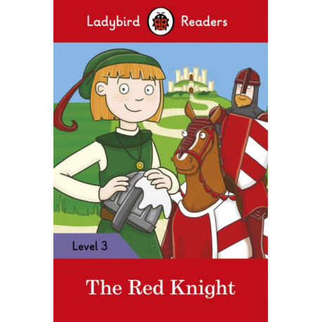 The Ladybird Readers Level 3 - The Red Knight (ELT Graded Reader)