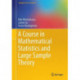 A Course in Mathematical Statistics and Large Sample Theory