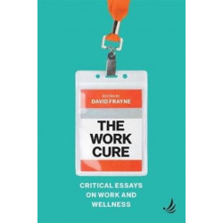The Work Cure: Critical essays on work and wellness