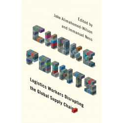 Choke Points: Logistics Workers Disrupting the Global Supply Chain