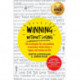 Winning Without Losing: 66 strategies for succeeding in business while living a happy and balanced life