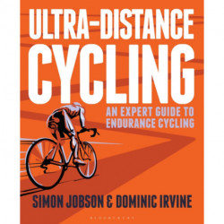 Ultra-Distance Cycling: An Expert Guide to Endurance Cycling