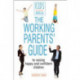 The Working Parents' Guide to Raising Happy and Confident Children: To Raising Happy and Confident Children