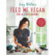 Feed Me Vegan: For All Occasions: From quick and easy meals to stunning feasts, the new cookbook from bestselling vegan author Lucy Watson