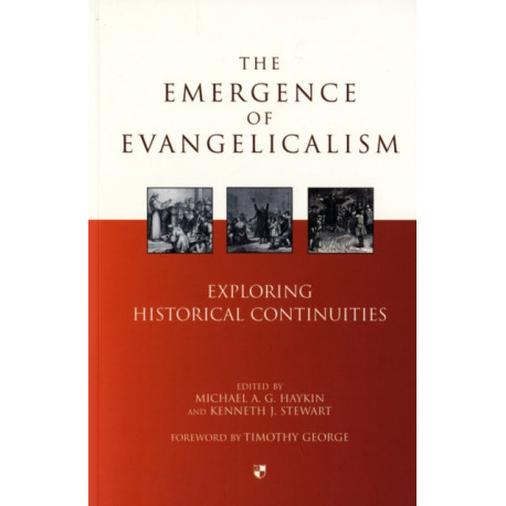 The Emergence of evangelicalism: Exploring Historical Continuities