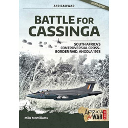 Battle for Cassinga: South Africa's Controversial Cross-Border Raid, Angola 1978