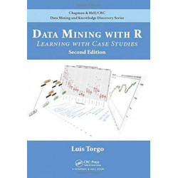 Data Mining with R: Learning with Case Studies, Second Edition