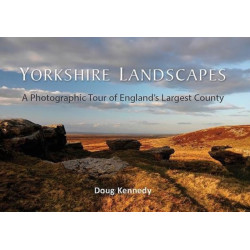 Yorkshire Landscapes: A Photographic Tour of England's Largest County