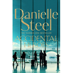 Accidental Heroes: An action-packed emotional drama from the billion copy bestseller