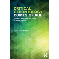 Critical Gerontology Comes of Age: Advances in Research and Theory for a New Century