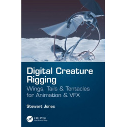 Digital Creature Rigging: Wings, Tails & Tentacles for Animation & VFX