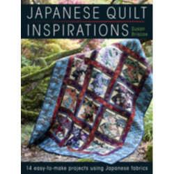 Japanese Quilt Inspirations: 15 Easy-to-Make Projects That Make the Most of Japanese Fabrics