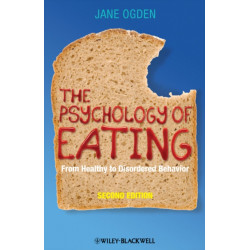 The Psychology of Eating: From Healthy to Disordered Behavior