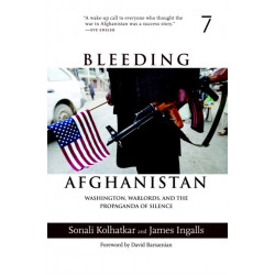 Bleeding Afghanistan: How the U.S. Destroyed a Country