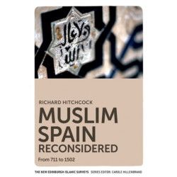 Muslim Spain Reconsidered: From 711 to 1502