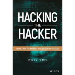 Hacking the Hacker: Learn From the Experts Who Take Down Hackers