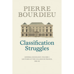 Classification Struggles: General Sociology, Volume 1 (1981-1982)