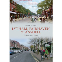 Lytham, Fairhaven & Ansdell Through Time