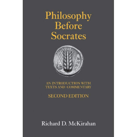 Philosophy Before Socrates: An Introduction with Texts and Commentary