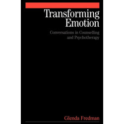 Transforming Emotion: Conversations in Counselling and Psychotherapy