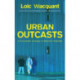 Urban Outcasts: A Comparative Sociology of Advanced Marginality