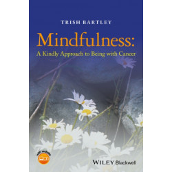 Mindfulness: A Kindly Approach to Being with Cancer