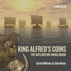 King Alfred's Coins: The Watlington Viking Hoard