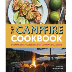 The Campfire Cookbook: 80 Imaginative Recipes for Cooking Outdoors