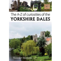 The A-Z of Curiosities of the Yorkshire Dales
