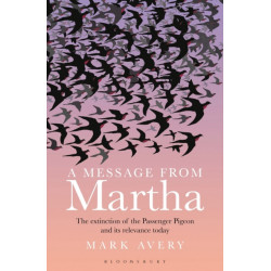 A Message from Martha: The Extinction of the Passenger Pigeon and Its Relevance Today