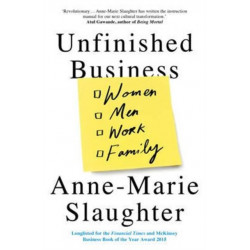 Unfinished Business: Women Men Work Family