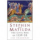Stephen and Matilda: The Civil War of 1139-53