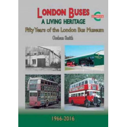 London Buses a Living Heritage: Fifty Years of the London Bus Museum
