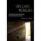 Life Lived in Relief: Humanitarian Predicaments and Palestinian Refugee Politics
