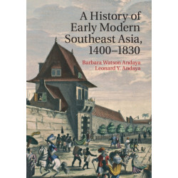 A History of Early Modern Southeast Asia, 1400–1830