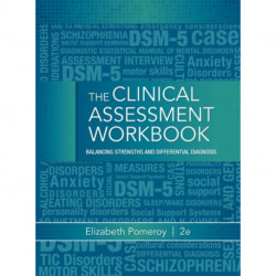 Clinical Assessment Workbook: Balancing Strengths and Differential Diagnosis