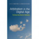 Arbitration in the Digital Age: The Brave New World of Arbitration