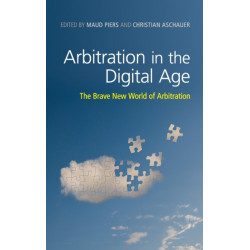 Arbitration in the Digital Age: The Brave New World of Arbitration